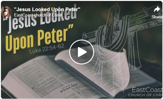 Jesus Looked Upon Peter - East Coast church of Christ