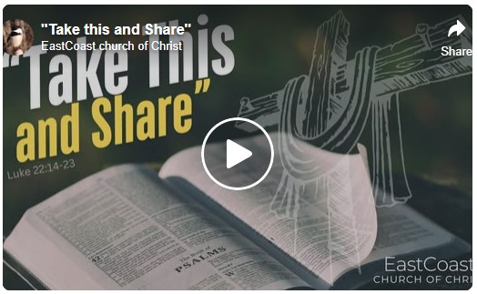Take this and Share - East Coast church of Christ