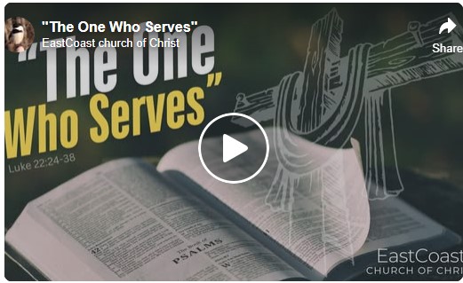The One Who Serves - East Coast church of Christ