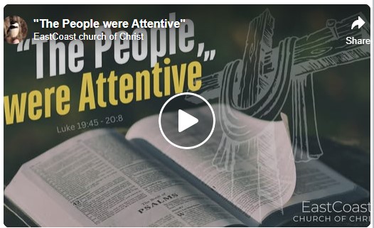 The People were Attentive - East Coast church of Christ