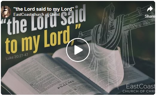 the Lord said to my Lord - East Coast church of Christ